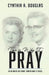This Is Why I Pray by Cindy A. Douglas