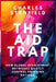 The Aid Trap: How Global Development Networks Quietly Control Emerging Nations by Charles Stanfield
