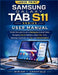 Samsung Galaxy Tab S11 Series User Manual: Simple Illustrated Guide to Setting Up Android Tablet, Navigating One UI Interface, Using S Pen Tools, Boos by Miriam T. Grayfield