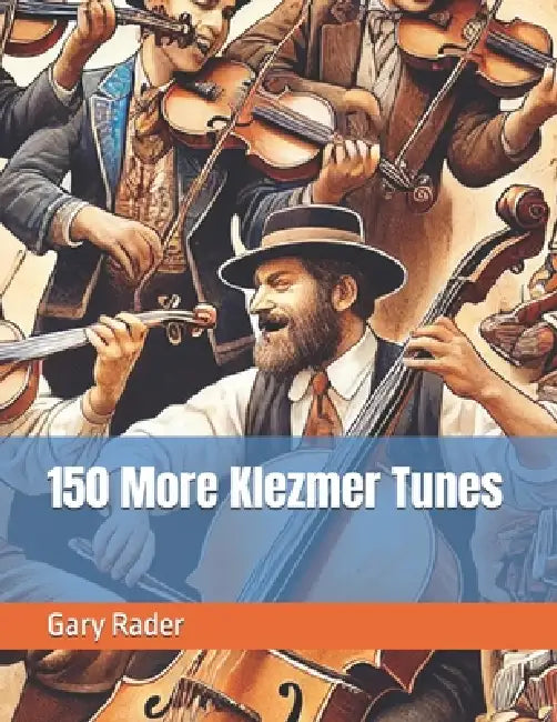 150 More Klezmer Tunes by Gary Rader