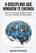 A Disciplina Que Ninguém Te Ensinou: Como Construir Hábitos Reais em um Mundo de Distrações by Daniel Monteiro