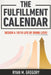 The Fulfillment Calendar: How to Live a 10/10 Life by Doing Less! by Ryan Gregory