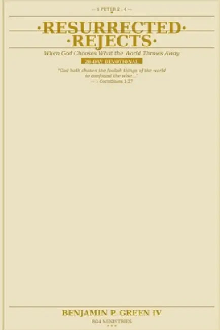 Resurrected Rejects: 28-Day Devotional by IV Green Benjamin P.