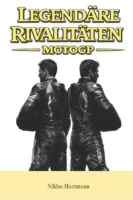 Legendäre Rivalitäten - MotoGP by Niklas Hartmann