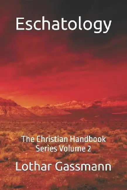 Eschatology: The Christian Handbook Series Volume 2 by Lothar Gassmann