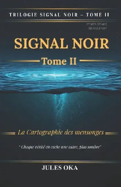 SIGNAL NOIR - Tome II: La Cartographie des Mensonges by Jules Oka