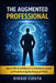 The Augmented Professional: How Artificial Intelligence is multiplying careers and transforming the future of work. by Diego Costa
