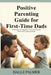 Positive Parenting Guide for First-Time Dads: Practical Strategies to Nurture Growth and Build Lasting Bonds by Halle Palmer