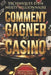 COMMENT GAGNER AU CASINO Techniques d'un Multi Millionaire: Toutes les Stratégies Mathématiques et Techniques Secrètes: Traduit de l'Anglais par Maxim by Maxime Lepage