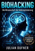 Biohacking Die Wissenschaft der Selbstoptimierung: Der ultimative Starter Guide für besseren Schlaf, maximalen Fokus und echte Longevity inkl. 30-Tage by Julian Dufner