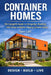 Container Homes: The Complete Guide to Designing, Building, and Living in Modern Shipping Container Homes by Sam Left