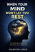 When Your Mind Won't Let You Rest: Overthinking, Anxiety, and the Storms the Mind Invents by Valentin Lopez