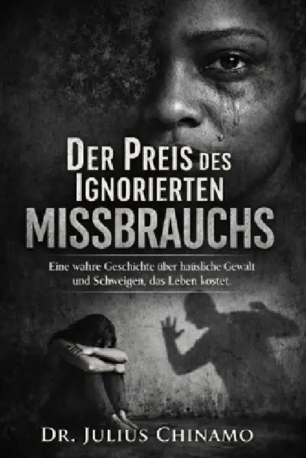 Der Preis des Ignorierten Missbrauchs by Julius Chinamo