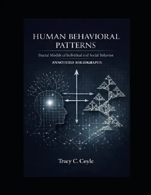 Human Behavioral Patterns: Fractal Models of Individual and Social Behavior: ANNOTATED BIBLIOGRAPHY by Tracy C. Coyle