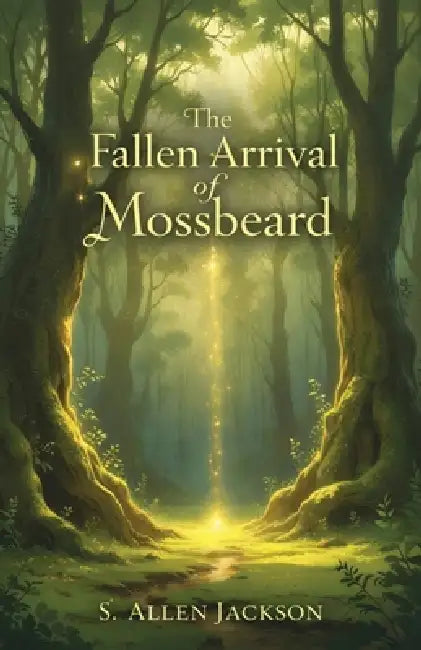 The Fallen Arrival of Mossbeard by S. Allen Jackson