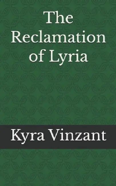 The Reclamation of Lyria by Kyra Vinzant