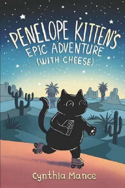 Penelope Kitten's Epic Adventure (with cheese) by Cynthia Mance