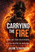 Carrying the Fire: : Break the Pattern. Lead with Purpose. by Jason Yerkovich