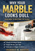 Why Your Marble Looks Dull: What Homeowners Need to Know Before They Ruin Their Marble Floors by Frederick M. Hueston