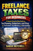 Freelance Taxes for Beginners: A Simple Step-by-Step Guide to Tax Planning, Deductions, and Filing for Freelancers, Gig Workers, and Side Hustlers by Sarah Mitchell