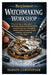 Beginner Watchmaking Workshop: A Practical Step-by-Step Guide to Understanding Mechanical and Quartz Watches, Using Watchmaker Tools, Disassembling an by Hudson Christopher