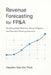 Revenue Forecasting for FP&A: Modeling Sales Pipelines, Demand Signals, and Business Planning Scenarios by Alexander Holt, Alice Schwartz, Hayden Van Der Post