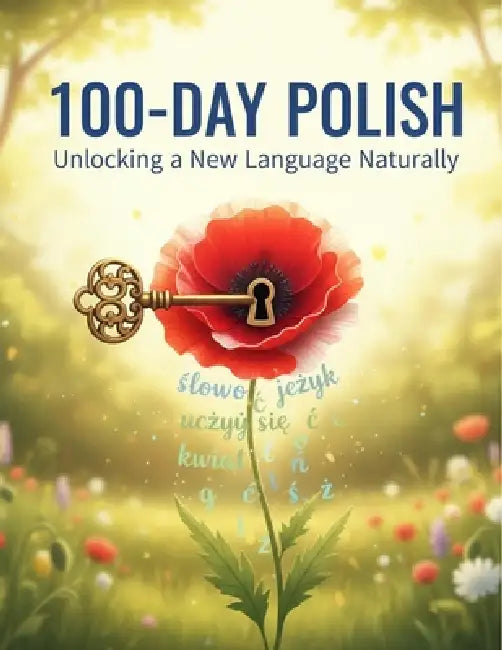 100-Day Polish: Unlocking A New Language Naturally by Peter Tomaro