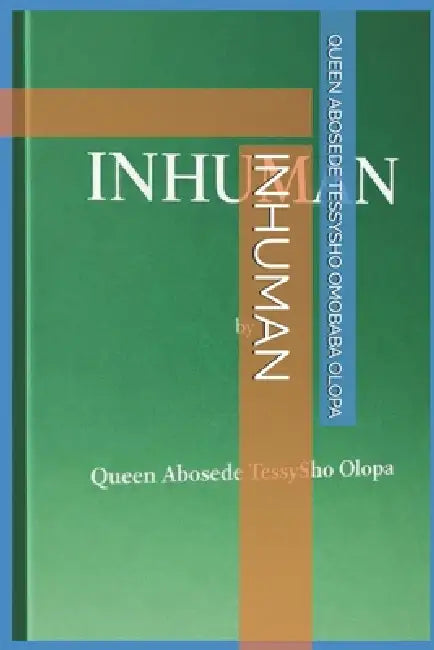 Inhuman by Queen Abosede Tessysho Omobaba Olopa