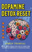Dopamine Detox Reset: Break Digital Distractions, Reduce Screen Time, and Reclaim Your Focus in a Distracted World by Aoryn Thorval