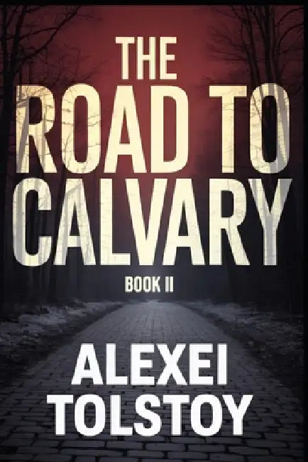 The Road to Calvary - Book Two: The Eighteenth Year: A New Translation by Sergei Tzaverin, Alexei Tolstoy