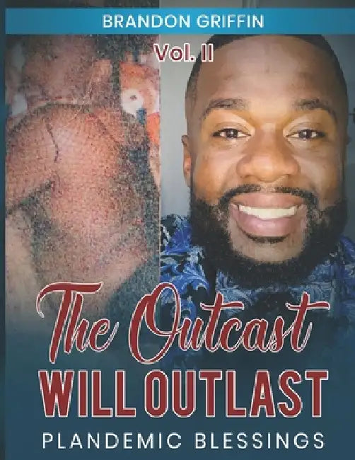 The Outcast Will Outlast Vol. II: Plandemic Chronicles by Brandon Griffin