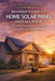 Beginner's Guide to Home Solar Panel Installation: A Step-by-Step Manual for Planning, Installing and Maintaining Your Residential Solar System by Talor Press