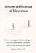 Amare a Distanza di Sicurezza: Dentro la logica fredda, elegante e profondamente difensiva dell'attaccamento evitante by Jason Marelli