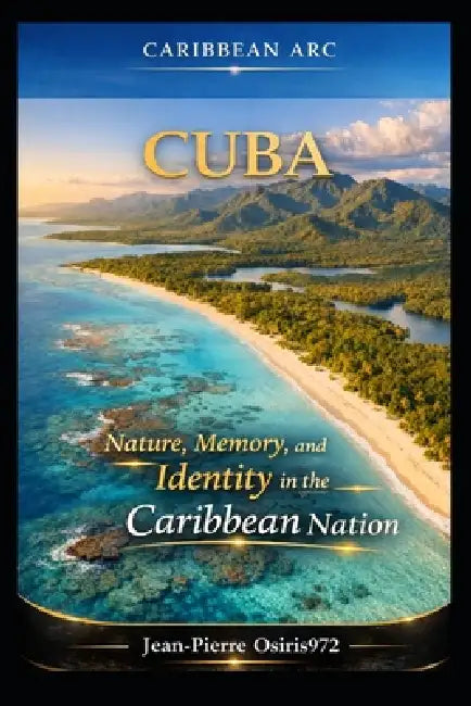 Cuba - Island of History, Culture and Caribbean Soul: Landscapes, traditions and living heritage of the Caribbean by Jean-Pierre Osiris972