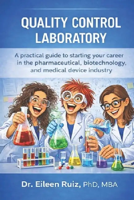 Quality Control Laboratory: Understanding QC Laboratory Operations in Regulated Manufacturing by Eileen Ruiz-Perez