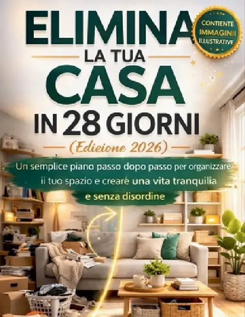 ELIMINA LA TUA CASA IN 28 GIORNI (Edizione 2026): Un semplice piano passo dopo passo per organizzare il tuo spazio e creare una vita tranquilla e senz by Craft Logan