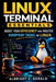 Linux Terminal Essentials: Boost Your Efficiency and Master Everyday Tasks in Linux by Albright C. Gerald