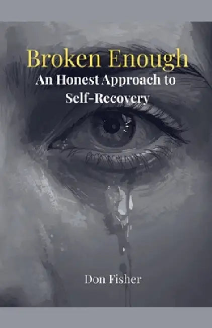 Broken Enough by Don Fisher