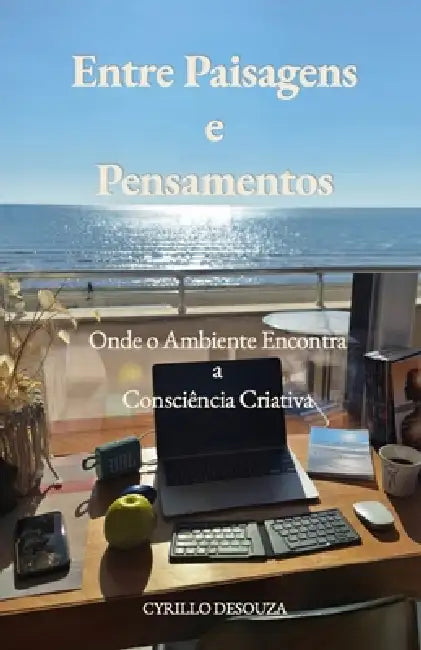 Entre Paisagens e Pensamentos: Onde o Ambiente Encontra a Consciência Criativa by Cyrillo Desouza