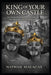 King of Your Own Castle: Your Environment Built the Foundation . Your Actions Determine the Structure by Nathan Malagas