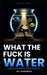 What the fuck is water: A manual for the mind that thinks it's already free by Deji Akingbade