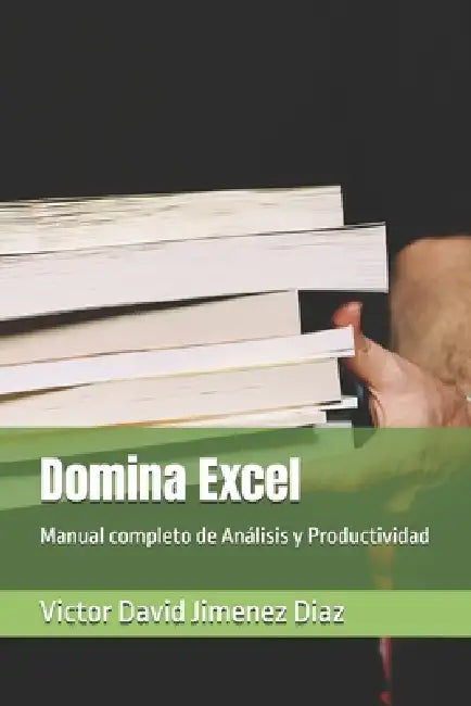 Domina Excel: Manual completo de Análisis y Productividad by Victor David Jimenez Diaz