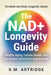 The NAD+ Longevity Guide: Science-Based Strategies for Energy, Brain Health, and Healthy Aging by S. M. Artridge