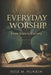 Everyday Worship: From Eden to Eternity by Uele M. Hunkin