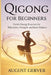 Qigong for Beginners: Gentle Energy Exercise for Relaxation, Strength, and Inner Balance by August Gerver