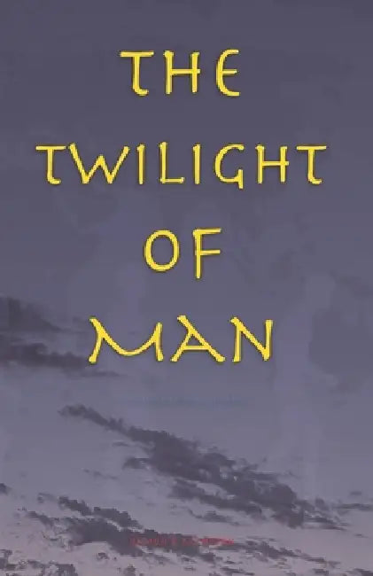 The Twilight Of Man