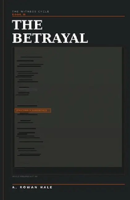 The Witness Cycle: The Betrayal by A. Rowan Hale