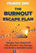 The Burnout Escape Plan: Escape Your Dead End Job, Reclaim Your Energy, And Build A Remote Career by Francis King