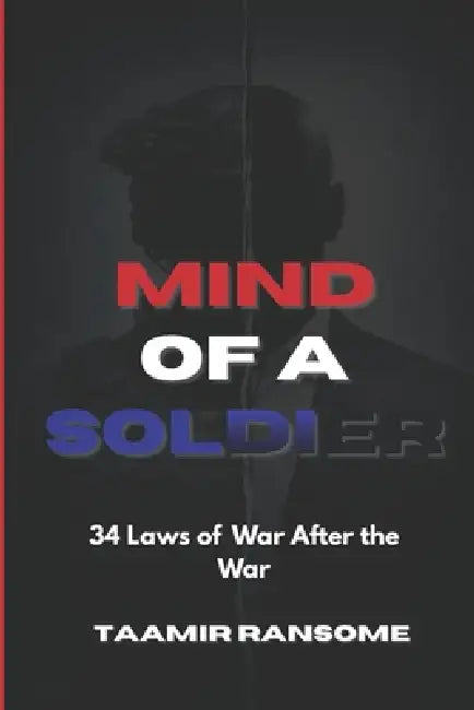 Mind of a Soldier: 34 Laws for the War After the War by Taamir Ransome