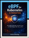 eBPF for Kubernetes in Production: Observability, Networking, and Runtime Security with Cilium, Tetragon, Falco, Pixie, and Parca by Hollis Denning